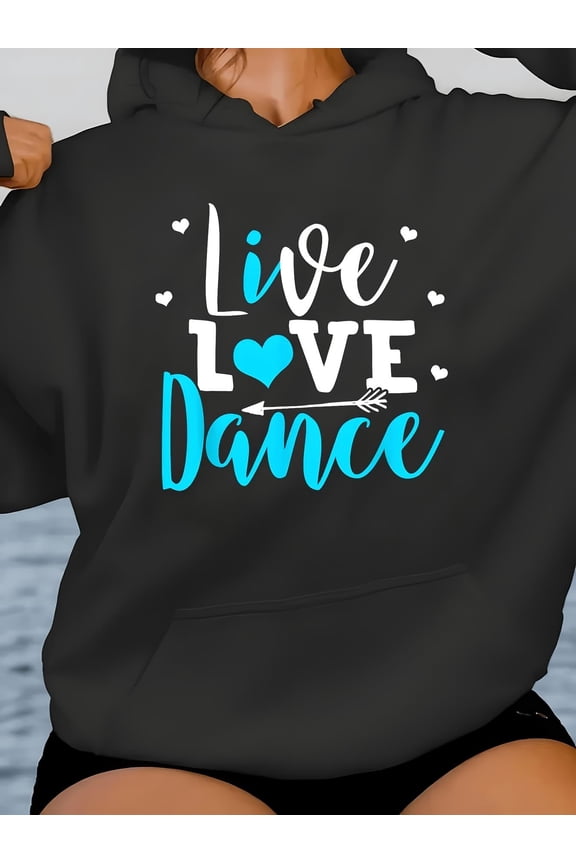 Women's Dance Hoodie with LIVE LOVE DANCE Lettering & Ballet/ Hip-Hop Graphics - Soft Non-Stretch Pullover Sweatshirt, Kangaroo Pocket & Drawstring Hood - Machine Washable Dance Outfit for Ballet, Hi