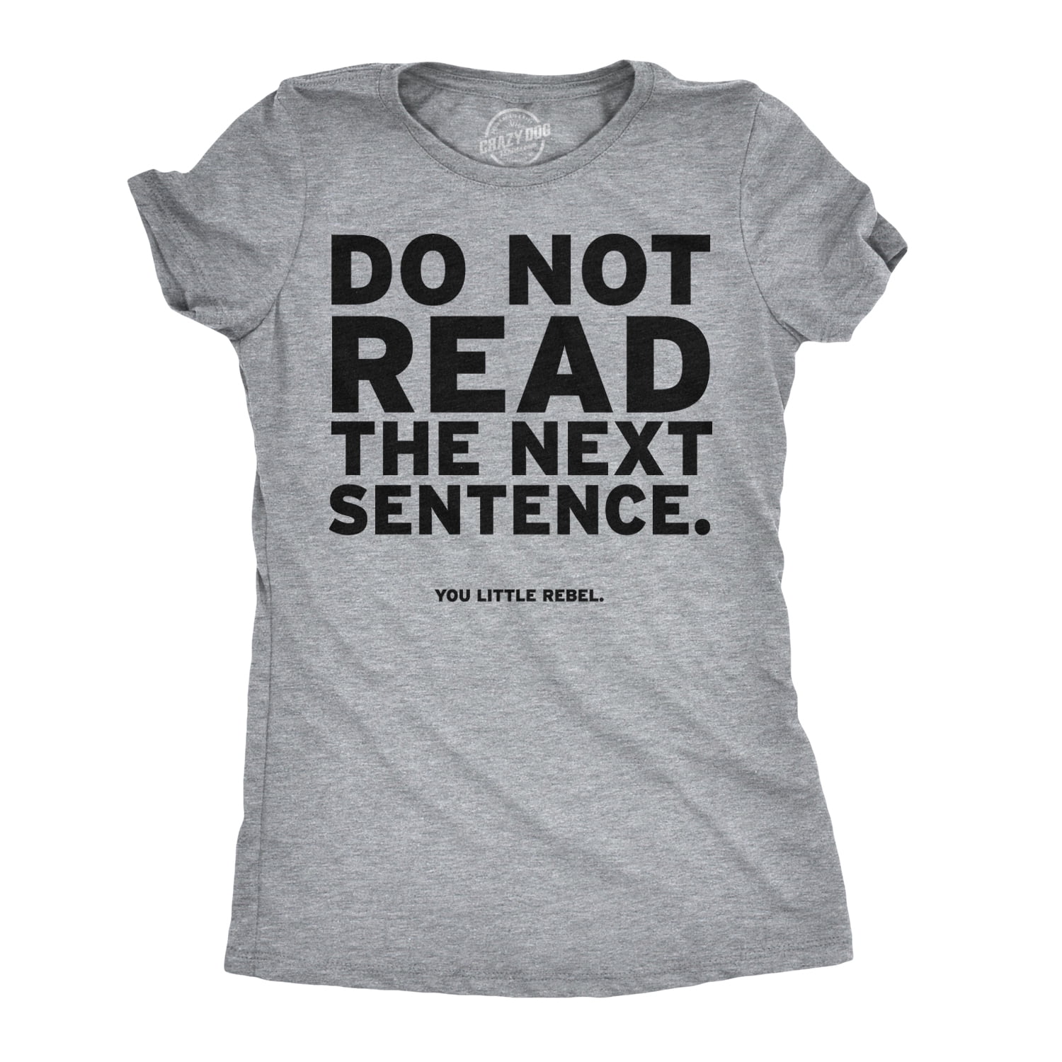 Women's Do Not Read The Next Sentence T Shirt Funny English Shirt For Women  (Heather Grey) - S Womens Graphic Tees