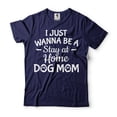 thumbnail image 1 of Women's Dog Shirts Dog Owner Shirt Dog Mom Shirt I Just Wanna Be A Stay At Home Dog Mom Shirt (3X-Large Navy Blue), 1 of 6