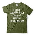 thumbnail image 1 of Women's Dog Shirts Dog Owner Shirt Dog Mom Shirt I Just Wanna Be A Stay At Home Dog Mom Shirt (X-Large Military Green), 1 of 6
