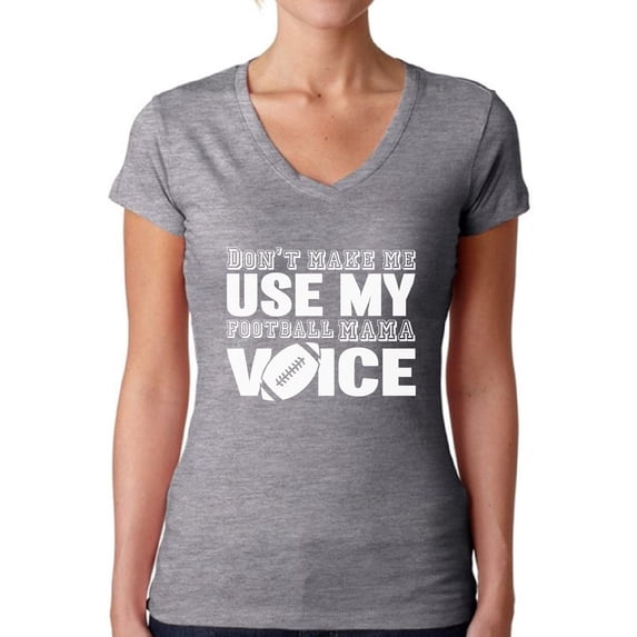 Women's Don't Make Me Use My Football Mom Voice V-neck T-shirt White Football Mom