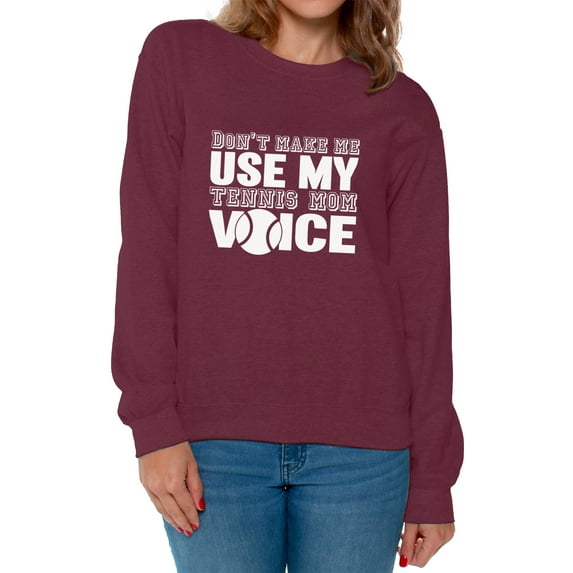 Women's Don't Make Me Use My Tennis Mom Voice Graphic Sweatshirt Tops White Mothering