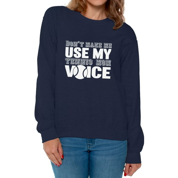 Women's Don't Make Me Use My Tennis Mom Voice Graphic Sweatshirt Tops White Mothering