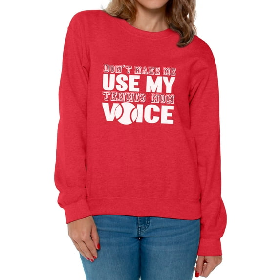 Women's Don't Make Me Use My Tennis Mom Voice Graphic Sweatshirt Tops White Mothering