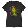thumbnail image 1 of Women's Dr. Seuss Christmas Grinch Is it too Late Graphic T-Shirt, 1 of 4