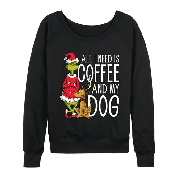 Dr. Seuss - Grinch and Max All I Need Is Coffee And My Dog - Women's Lightweight French Terry Long Sleeve Shirt