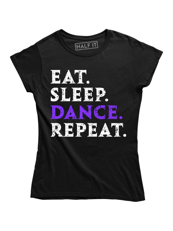 Women's Eat Sleep Dance Repeat Dancer Dancing Gift Quote T-Shirt