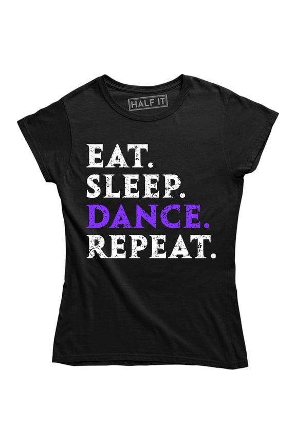 Women's Eat Sleep Dance Repeat Dancer Dancing Gift Quote T-Shirt
