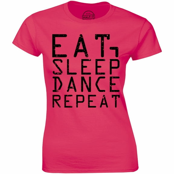 Women's Eat Sleep Dance Repeat Dancer Dancing Gift Quote Tee Shirt