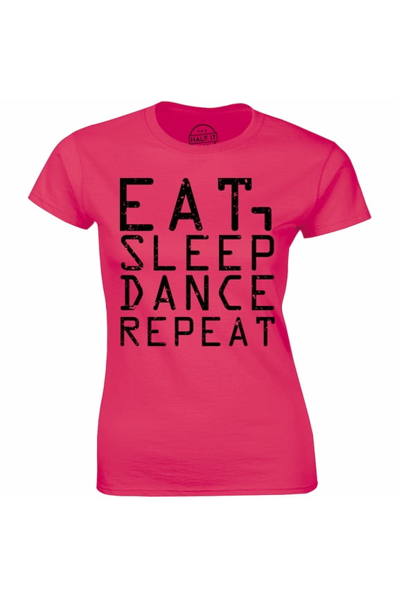Women's Eat Sleep Dance Repeat Dancer Dancing Gift Quote Tee Shirt