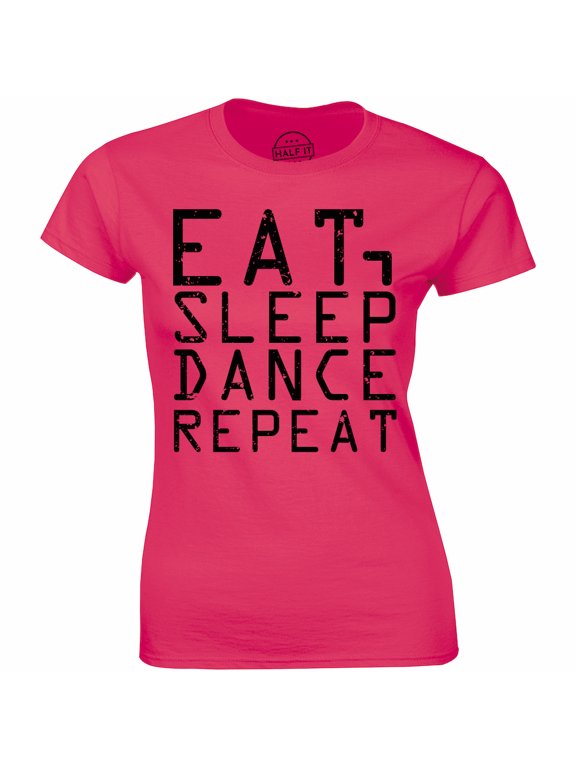 Women's Eat Sleep Dance Repeat Dancer Dancing Gift Quote Tee Shirt