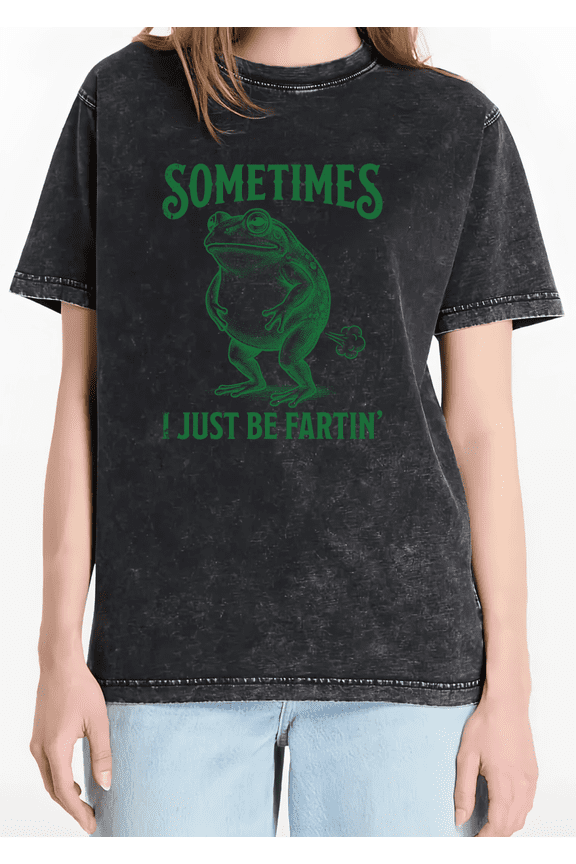 Women's Edgy Humorous "Sometimes I Just Be Fartin'" Farting Frog Graphic Casual Washed T Shirt Comfortable Black S-2XL Plus Size
