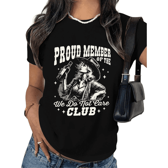 Women's Edgy "Proud Member Of The We Do Not Care Club" Cowgirl Graphic Cotton T Shirt Short Sleeve Round Neck Top Black S-5XL