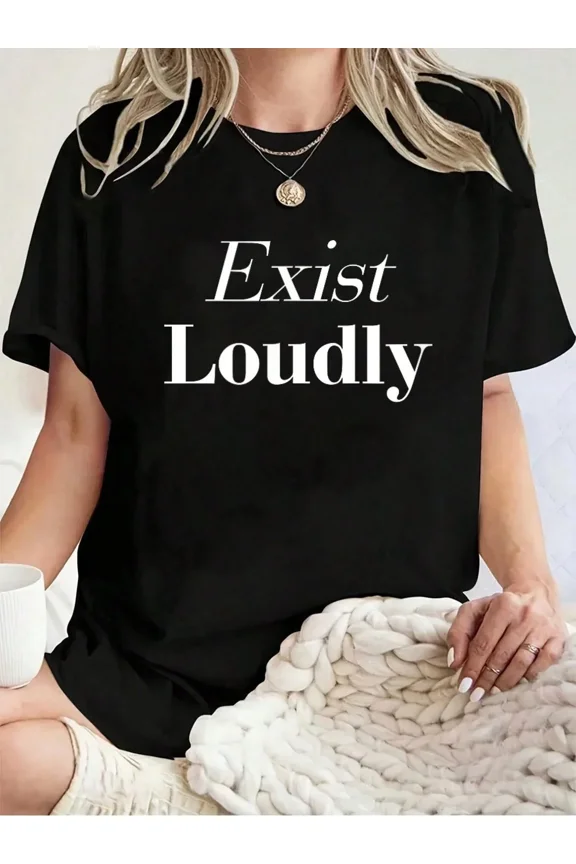 Women's Empowering Exist Loudly Graphic T-Shirt, Inspirational Statement Tee, Comfortable Casual Fashion Top for Everyday Wear