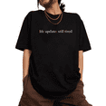 thumbnail image 1 of Black Print Tshirt Humorous "Life Update: Still Tired" Graphic Tees Casual Shirts S-5XL Daily Fashion Tops, 1 of 4