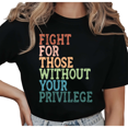 thumbnail image 1 of Women's Fight For Those Without Your Privilege Retro Graphic T Shirt Social Justice Activist Print Short Sleeve Round Neck Top Black S-5XL, 1 of 5