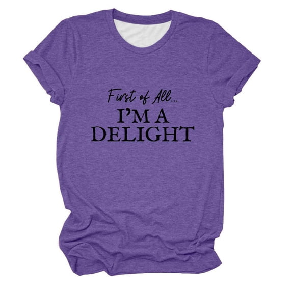 Women's "First of All... I'm A Delight" Graphic T-Shirt – Funny Slogan Crewneck Short Sleeve Tee Soft Breathable Casual Top with Humorous Letter Print, Lightweight Everyday Shirt for Daily Wear