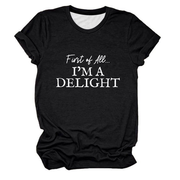 Women's "First of All... I'm A Delight" Graphic T-Shirt – Funny Slogan Crewneck Short Sleeve Tee Soft Breathable Casual Top with Humorous Letter Print, Lightweight Everyday Shirt for Daily Wear