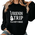 thumbnail image 1 of Women's "Friends' Trip Nashville" Graphic Breathable Sweatshirt Top Casual Comfortable Round-neck long-sleeved Black S-3XL, 1 of 6