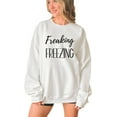 thumbnail image 1 of Women's Funny Cozy Freaking Freezing Sweatshirt, 1 of 6
