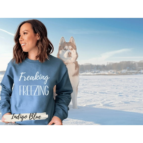 Women's Funny Cozy Freaking Freezing Sweatshirt