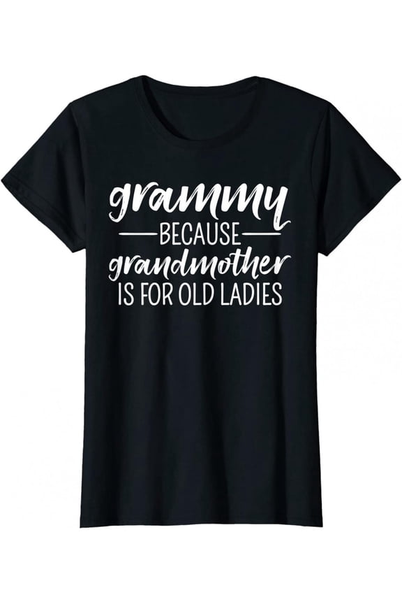 Women's Funny Grammy T-Shirt - Soft 100% Cotton Crew Neck Short Sleeve Tee with "Grammy Because Grandma Is for Ladies" Saying - Black Shirt with White Lettering - Funny Grandma Gift