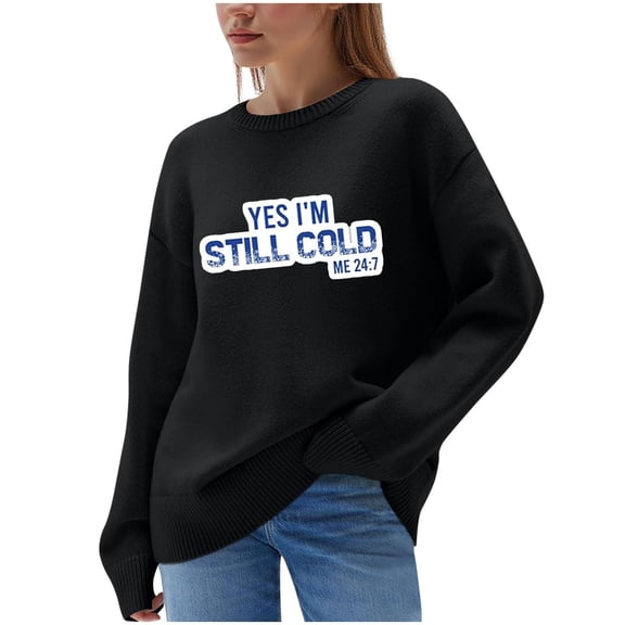 Women’s Funny Graphic Sweatshirt Yes I’m Still Freezing Me 24 7 Long Sleeve Crewneck Loose Lightweight Letter Print Pullover Top,Black,M