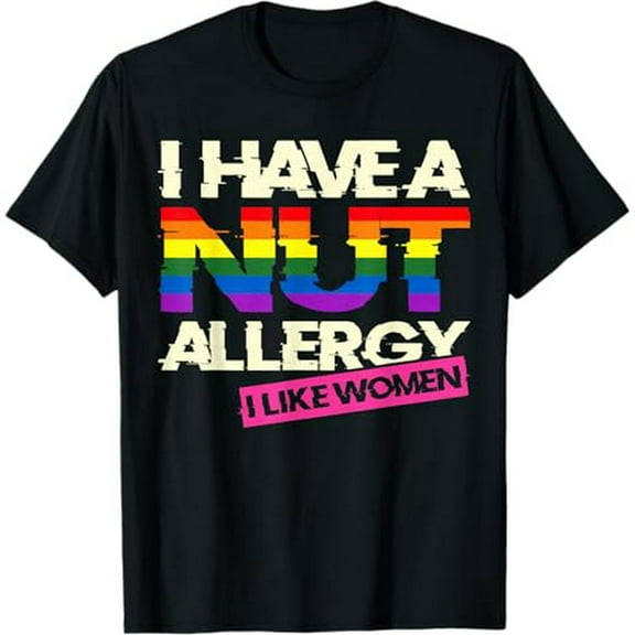 Women's Funny Lesbian I Have a Nut Allergy Lesbian T-Shirt