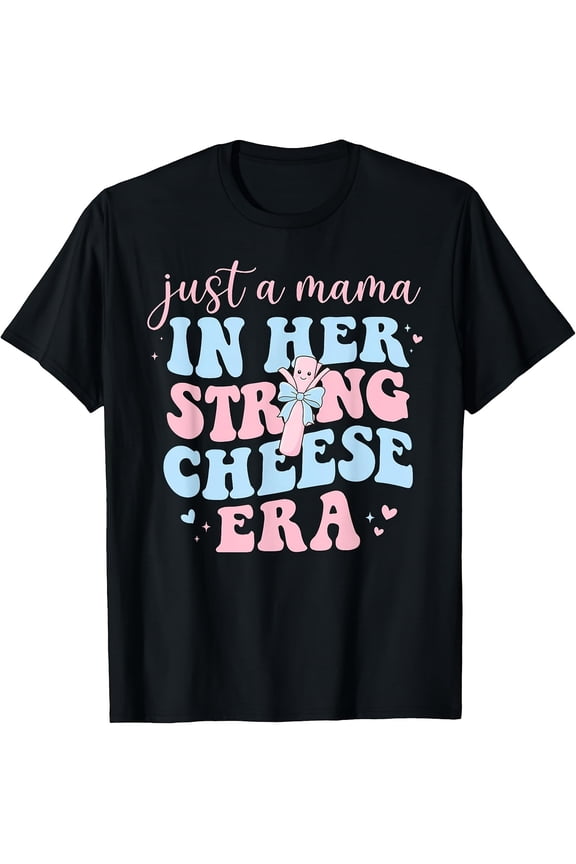 Women's Funny Mama In Her String Cheese Era Graphic T-Shirt