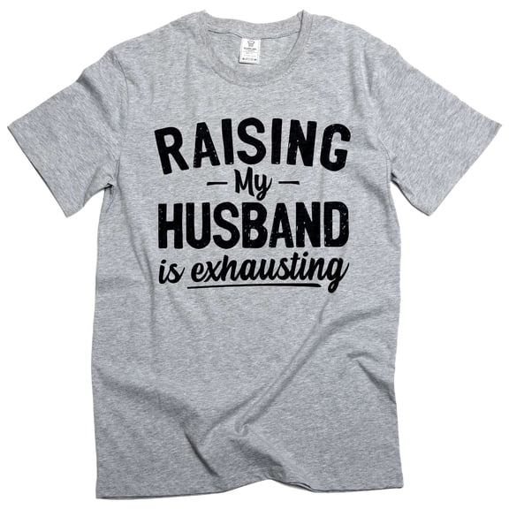 Women's Funny Raising husband T-shirt Gift For Wife Anniversary Gifts Valentine's Day Tee shirt (Small Grey)