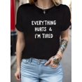 thumbnail image 1 of Women's Funny Saying T Shirt Everything Hurts I'm Tired Graphic Print Tee Casual Short Sleeve Crew Neck Cotton Shirt Summer Top, 1 of 9