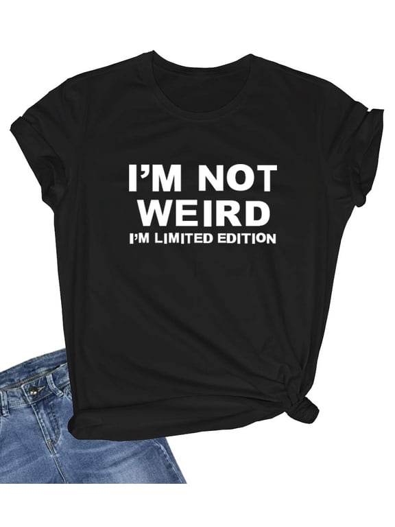 Women's Funny Slogan Graphic T‑Shirt, I'm Not Weird I'm Limited Edition Short‑Sleeve Crew Neck Casual Novelty Tee for Women