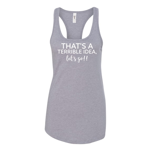 Women's Funny Terrible Idea Let's Go Ladies Racerback Tank Top-Heather Grey-xl