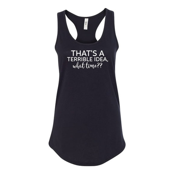Women's Funny Terrible Idea What Time? Ladies Racerback Tank Top-Black-large