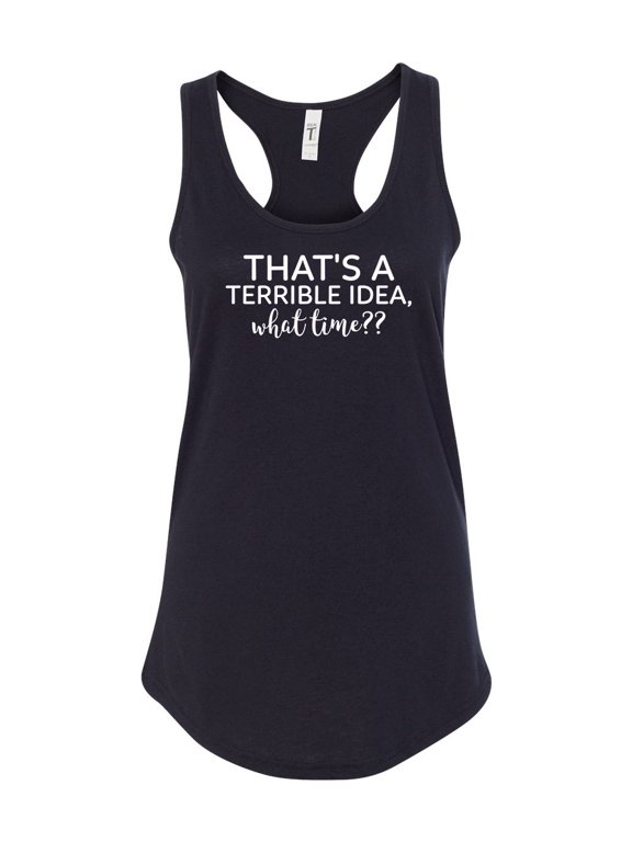 Women's Funny Terrible Idea What Time? Ladies Racerback Tank Top-Black-large