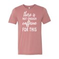 thumbnail image 1 of Women's Funny Unisex Fit Not Enough Caffeine Short Sleeve T-shirt-Mauve Triblend-large, 1 of 4