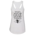 thumbnail image 1 of Women’s GOT Graphic Tank Top “That's what I do I Drink and I know Things” RB Clothing Co White, Medium, 1 of 2