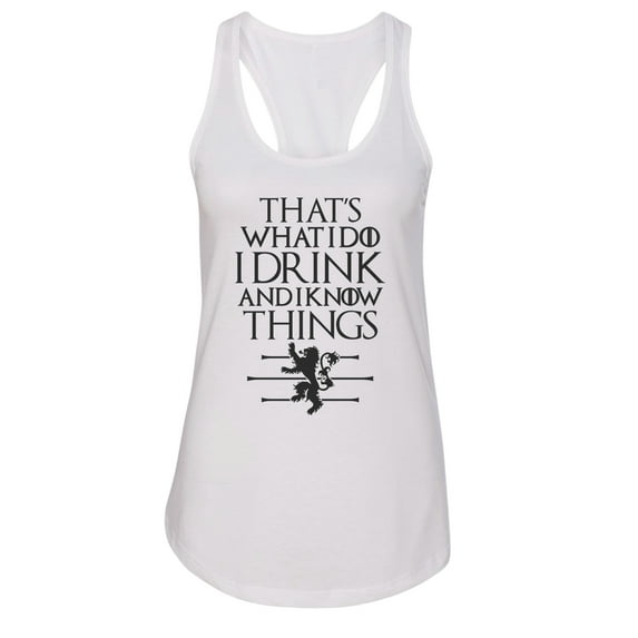 Women’s GOT Graphic Tank Top “That's what I do I Drink and I know Things” RB Clothing Co White, Medium