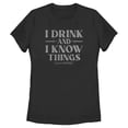 thumbnail image 1 of Women's Game of Thrones I Drink and I Know Things Gray  Graphic Tee Black Small, 1 of 4