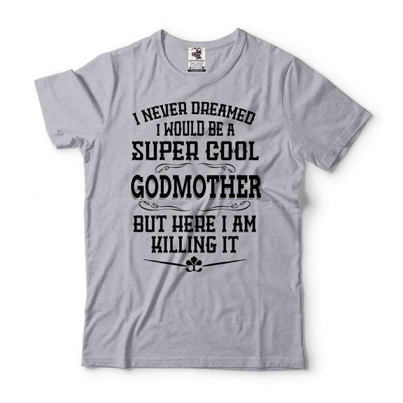 Women's Godmother Shirt I Never Dreamed I Would Be A Super Cool Godmother Shirt Funny Godmother Tee (Small Grey)