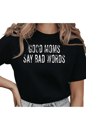 Women's Good Moms Say Bad Words Funny Mom Life Aesthetic Graphic T Shirt Short Sleeve Round Neck Top Black S-5XL