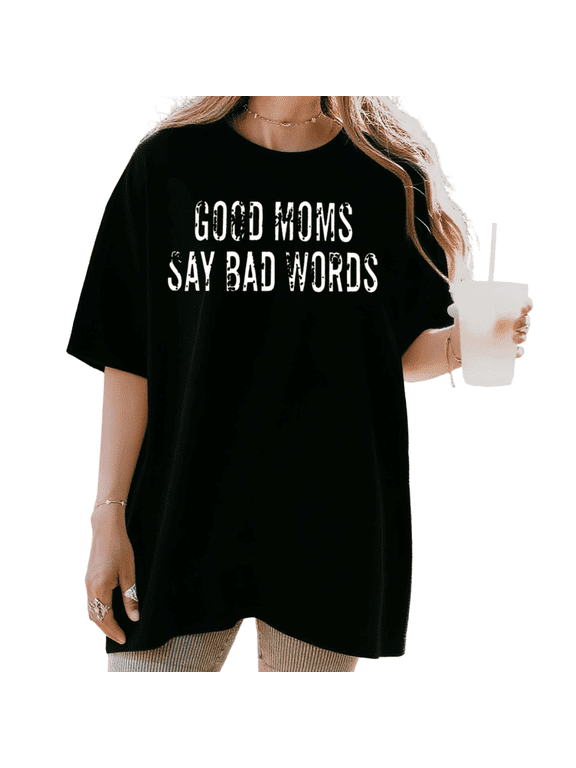 Women's Good Moms Say Bad Words Funny Mom Life Aesthetic Graphic T Shirt Short Sleeve Round Neck Top Black S-5XL