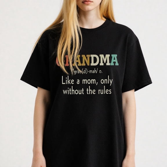 Women's Grandma Quote T-Shirt Like a Mom Without Rules S-4XL Mother's Day Gift
