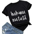 thumbnail image 1 of Women’s Hakuna Matata T-Shirt Cute Letter Print Short Sleeve Tee Top Funny Graphic T-Shirt, 1 of 3