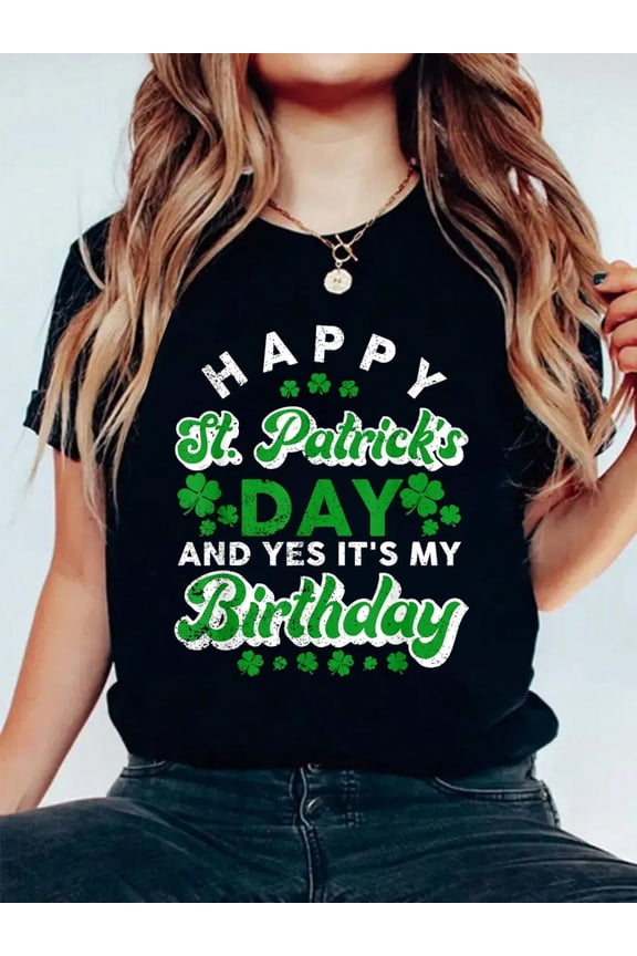Women's Happy St. Patrick's Day and Yes It's My Birthday T-Shirt, Lucky Shamrock Graphic Tee, Green Holiday Celebration Top