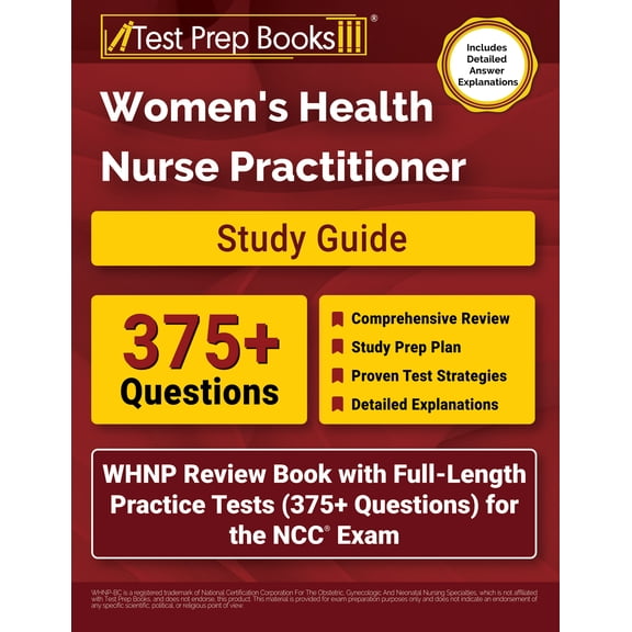 Women's Health Nurse Practitioner Study Guide: WHNP Review Book with Full-Length Practice Tests (375+ Questions) for the NCC Exam [Includes Detailed Answer Explanations]