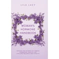 thumbnail image 1 of Women's Health Woman's Hormone Handbook: Unlock the Secrets of Female Hormonal Health for Lifelong Balance and Vitality, (Hardcover), 1 of 1