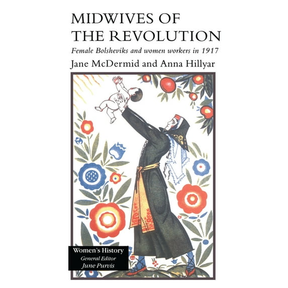Women's History Midwives of the Revolution: Female Bolsheviks and Women Workers Inb 1917., (Paperback)