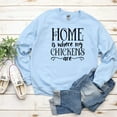 thumbnail image 1 of Women's Home is Where My Chickens Are Sweatshirt, 1 of 9