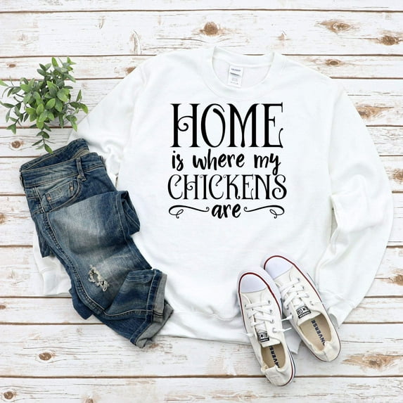 Women's Home is Where My Chickens Are Sweatshirt